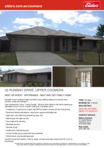elders.com.au/coomera  33 RUNWAY DRIVE, UPPER COOMERA NEST OR INVEST - AFFORDABLE - NEAT AND TIDY FAMILY HOME Situated in the Landings Estate and within easy walking distance to several local schools, shops and transport