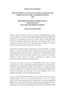 EXECUTIVE SUMMARY MOVING FROM EX ANTE TO EX POST REGULATION OF THE TARIFFS OF PCCW-HKT TELEPHONE LIMITED AND THE PROPOSED FIXED CARRIER LICENCE TO BE ISSUED TO