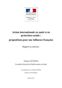 Action internationale en santé et en protection sociale : propositions pour une influence française Rapport au ministre.  Stéphane MANTION
