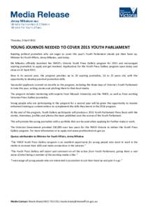 Thursday, 9 April[removed]YOUNG JOURNOS NEEDED TO COVER 2015 YOUTH PARLIAMENT Budding political journalists who are eager to cover this year’s Youth Parliament should put their hand up, Minister for Youth Affairs, Jenny 