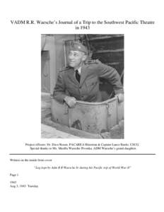 VADM R.R. Waesche’s Journal of a Trip to the Southwest Pacific Theatre in 1943 Project officers: Dr. Dave Rosen, PACAREA Historian & Captain Lance Bardo, USCG. Special thanks to Ms. Marilla Waesche Pivonka, ADM Waesche