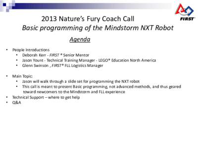 2013 Nature’s Fury Coach Call Basic programming of the Mindstorm NXT Robot Agenda •  People Introductions