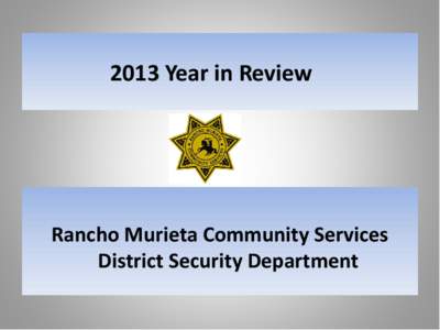 2013 Year in Review  Rancho Murieta Community Services District Security Department  Mission Statement