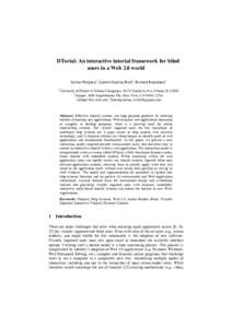 DTorial: An interactive tutorial framework for blind users in a Web 2.0 world Joshua Hailpern1, Loretta Guarino Reid2, Richard Boardman2 1  University of Illinois at Urbana Champaign. 201 N Goodwin Ave, Urbana, IL 61801