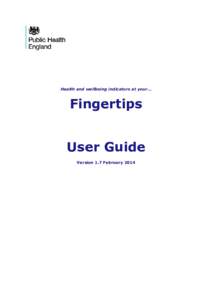 Health and wellbeing indicators at your...  Fingertips User Guide Version 1.7 February 2014