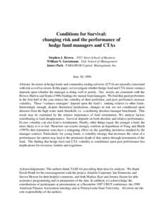 Conditions for Survival: changing risk and the performance of hedge fund managers and CTAs Stephen J. Brown, NYU Stern School of Business William N. Goetzmann, Yale School of Management James Park, PARADIGM Capital Manag