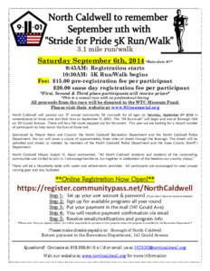 3.1 mile run/walk Saturday September 6th, 2014 *Rain-date 9/7* 9:45AM: Registration starts 10:30AM: 5K Run/Walk begins Fee: $15.00 pre-registration fee per participant $20.00 same day registration fee per participant