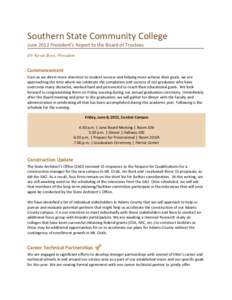 Southern State Community College June 2012 President’s Report to the Board of Trustees Dr. Kevin Boys, President Commencement Even as we direct more attention to student success and helping more achieve their goals, we