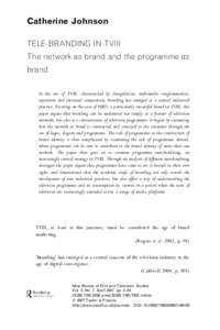 Catherine Johnson TELE-BRANDING IN TVIII The network as brand and the programme as brand In the era of TVIII, characterised by deregulation, multimedia conglomeration, expansion and increased competition, branding has em