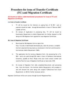 Procedure for issue of Transfer Certificate (TC) and Migration Certificate All Alumni to follow undermentioned procedures for issue of TC and Migration Certificate (A) Issue to Transfer Certificate i)