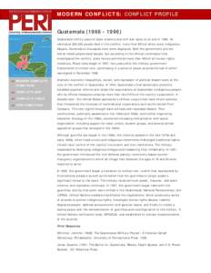 M O D E R N C O N F L I C T S : CONFLICT PROFILE GuatemalaGuatemala’s thirty years of state violence and civil war came to an end inAn estimated 200,000 people died in the conflict, more than 80% 