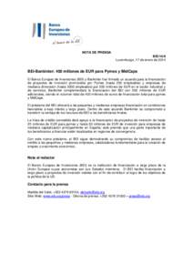 NOTA DE PRENSA BEI/14/9 Luxemburgo, 17 de enero de 2014 BEI-Bankinter: 400 millones de EUR para Pymes y MidCaps El Banco Europeo de Inversiones (BEI) y Bankinter han firmado un acuerdo para la financiación