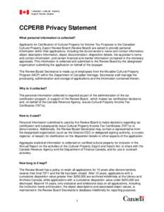 CCPERB Privacy Statement What personal information is collected? Applicants for Certification of Cultural Property for Income Tax Purposes to the Canadian Cultural Property Export Review Board (Review Board) are asked to