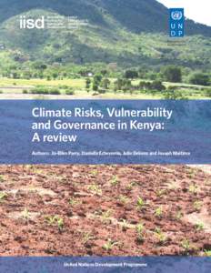 Climate Risks, Vulnerability and Governance in Kenya: A review Authors: Jo-Ellen Parry, Daniella Echeverria, Julie Dekens and Joseph Maitima  www.iisd.org