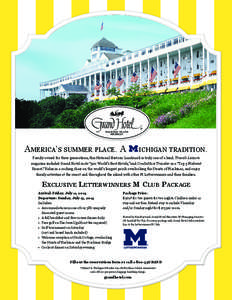 America’s summer place. A  ichigan tradition. Family-owned for three generations, this National Historic Landmark is truly one of a kind. Travel+Leisure magazine included Grand Hotel in its “500 World’s Best Hotels