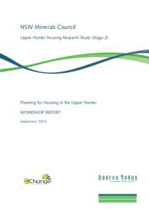 NSW Minerals Council Upper Hunter Housing Research Study (Stage 2) Planning for Housing in the Upper Hunter WORKSHOP REPORT September, 2014