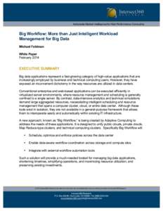 Actionable Market Intelligence for High Performance Computing  Big Workflow: More than Just Intelligent Workload Management for Big Data Michael Feldman White Paper