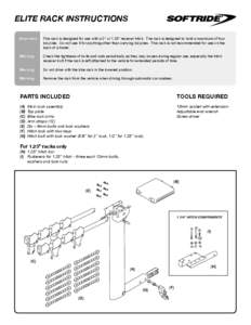 ELITE RACK INSTRUCTIONS Important This rack is designed for use with a 2” or 1.25” receiver hitch. The rack is designed to hold a maximum of four bicycles. Do not use it for anything other than carrying bicycles. Thi