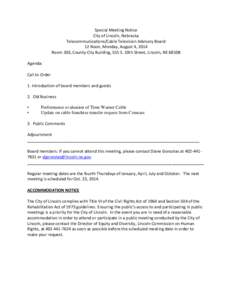 Special Meeting Notice City of Lincoln, Nebraska Telecommunications/Cable Television Advisory Board 12 Noon, Monday, August 4, 2014 Room 303, County-City Building, 555 S. 10th Street, Lincoln, NE[removed]Agenda: