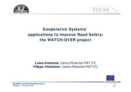 Cooperative Systems’ applications to improve Road Safety: the WATCH-OVER project Luisa Andreone, Centro Ricerche FIAT (IT) Filippo Visintainer, Centro Ricerche FIAT (IT)