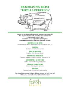 Brazilian pig roast “leitoa a pururuca’ Join us for our Brazilian inspired pig roast on September 26! The pig is marinated with citrus fruit and rubbed with a Chimichurri, then it is slow
