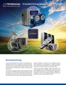 Embedded Energy Measurement IC Solutions  Quantifying Energy From energy constrained data center equipment to smart appliances communicating with the grid, the need to quantify and control energy demand is increasing. Te