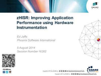 zHISR: Improving Application Performance using Hardware Instrumentation Ed Jaffe Phoenix Software International 5 August 2014