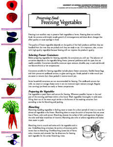 Freezing is an excellent way to preserve fresh vegetables at home. Freezing does not sterilize food; the extreme cold simply retards growth of microorganisms and slows down changes that affect quality or cause spoilage i