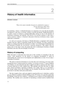 HEALTH INFORMATICS  History of health informatics BRANKO CESNIK  ‘Those who cannot remember the past are condemned to repeat it.’