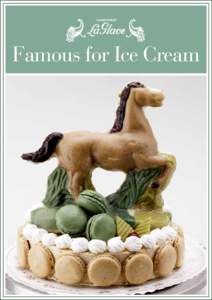 Famous for Ice Cream  2/7 Famous For ICe Cream There is a side of La Glace, that connoisseurs know and love, a