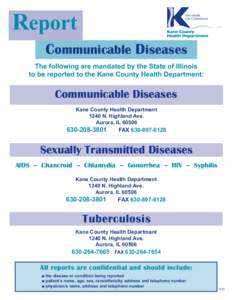 Report Communicable Diseases The following are mandated by the State of Illinois to be reported to the Kane County Health Department:  Communicable Diseases