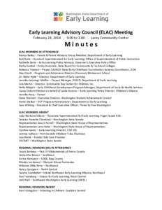 Early Learning Advisory Council (ELAC) Meeting February 24, [removed]:00 to 3:00 . Lacey Community Center Minutes ELAC MEMBERS IN ATTENDANCE Bianca Bailey – Parent & Parent Advisory Group Member, Department of Early Lea