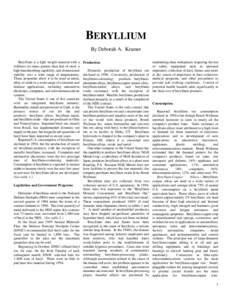 BERYLLIUM By Deborah A. Kramer Beryllium is a light weight material with a stiffness six times greater than that of steel, a high heat-absorbing capability, and dimensional stability over a wide range of temperatures.