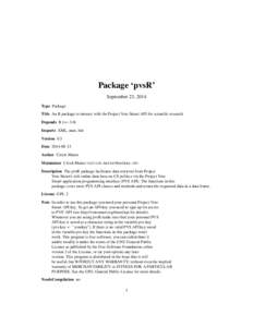 Package ‘pvsR’ September 23, 2014 Type Package Title An R package to interact with the Project Vote Smart API for scientific research Depends R (>= 3.0) Imports XML, nnet, httr