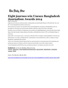 Eight journos win Unesco Bangladesh Journalism Awards 2014 Staff Correspondent Eight print and electronic media journalists, including photo journalist Rashed Shumon of The Daily Star, have won the 