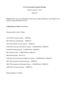 CLAS Curriculum Committee Meeting 9:00 am, October 17, 2013 Pugh 150 Present: Shifra Armon, Jason Blackburn, Wind Cowles, Stephen Eikenberry, Terry Harpold, Tace Hedrick, Selman Hershfield, Peter Sin