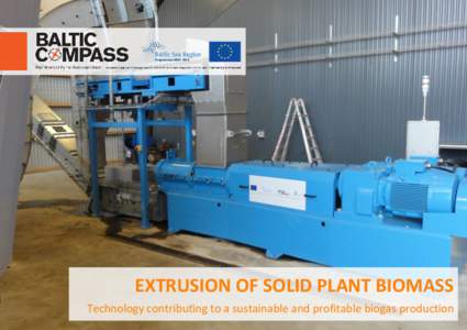 EXTRUSION OF SOLID PLANT BIOMASS Technology contributing to a sustainable and profitable biogas production Extrusion of solid plant biomass Technology contributing to a sustainable and profitable biogas production Publi