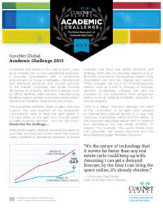 CoreNet Global Academic Challenge 2015 Corporate real estate is the real property used by a company for its own operational purposes. It provides corporations with a productive environment to house employees, manufacture