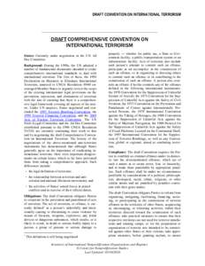 DRAFT CONVENTION ON INTERNATIONAL TERRORISM  DRAFT COMPREHENSIVE CONVENTION ON INTERNATIONAL TERRORISM Status: Currently under negotiation in the UN Ad Hoc Committee