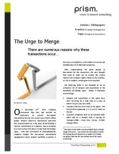 Articles / Whitepapers Practice: Strategic Management Topic: Mergers & Acquisitions The Urge to Merge There are numerous reasons why these