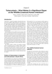 Chapter 6  Tuberculosis – What Makes it a Significant Player at the Wildlife/Livestock/Human Interface?1 Anita L. Michel, Tuberculosis Laboratory of the ARC, Onderstepoort Veterinary Institute, South Africa