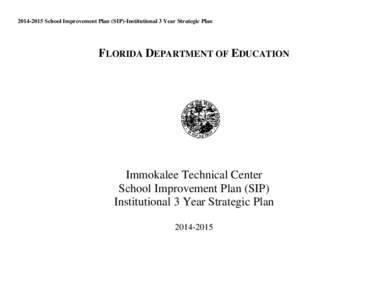 School Improvement Plan (SIP)-Institutional 3 Year Strategic Plan  FLORIDA DEPARTMENT OF EDUCATION Immokalee Technical Center School Improvement Plan (SIP)
