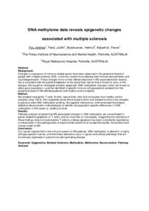 DNA methylome data reveals epigenetic changes associated with multiple sclerosis Fox, Andrew1, Field, Judith1, Butzkueven, Helmut2, Kilpatrick, Trevor1 1  The Florey Institute of Neuroscience and Mental Health, Parkville