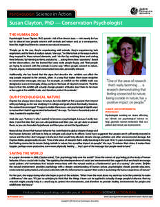 PSYCHOLOGY: Science in Action  Susan Clayton, PhD — Conservation Psychologist THE HUMAN ZOO Psychologist Susan Clayton, PhD, spends a lot of her time at zoos — not merely for fun but to observe how people connect wit