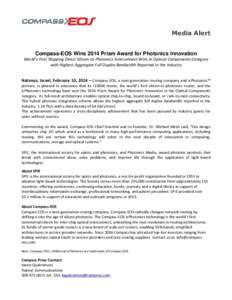 Media Alert Compass-EOS Wins 2014 Prism Award for Photonics Innovation World’s First Shipping Direct Silicon-to-Photonics Interconnect Wins in Optical Components Category with Highest Aggregate Full Duplex Bandwidth Re