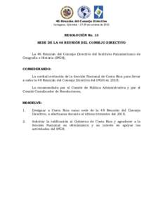 46 Reunión del Consejo Directivo Cartagena, Colombia – 27-29 de octubre de 2015 RESOLUCIÓN No. 13 SEDE DE LA 48 REUNIÓN DEL CONSEJO DIRECTIVO La 46 Reunión del Consejo Directivo del Instituto Panamericano de
