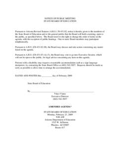 NOTICE OF PUBLIC MEETING STATE BOARD OF EDUCATION Pursuant to Arizona Revised Statutes (A.R.S[removed], notice is hereby given to the members of the State Board of Education and to the general public that the Board wi