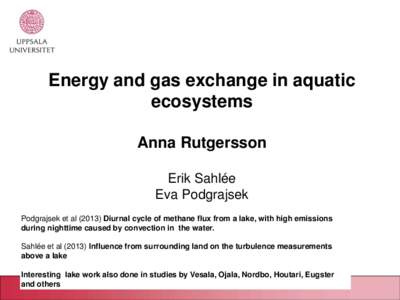 Energy and gas exchange in aquatic ecosystems Anna Rutgersson Erik Sahlée Eva Podgrajsek Podgrajsek et alDiurnal cycle of methane flux from a lake, with high emissions