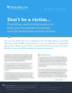 DON’T BE A VICTIM SERIES  Don’t be a victim... Providing useful information to help you recognize criminals and the hallmarks of their scams.