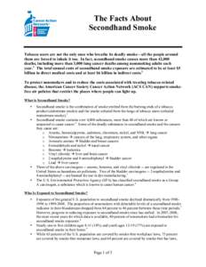 The Facts About Secondhand Smoke Tobacco users are not the only ones who breathe its deadly smoke—all the people around them are forced to inhale it too. In fact, secondhand smoke causes more than 42,000 deaths, includ
